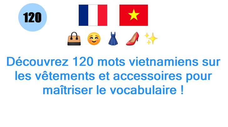 Découvrez 120 mots vietnamiens sur les vêtements et accessoires pour maîtriser le vocabulaire !